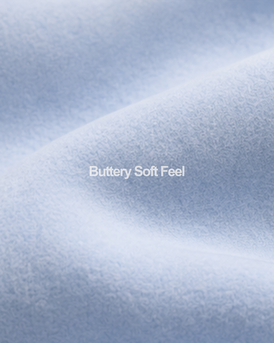 Fabric close-up — Buttery soft feel